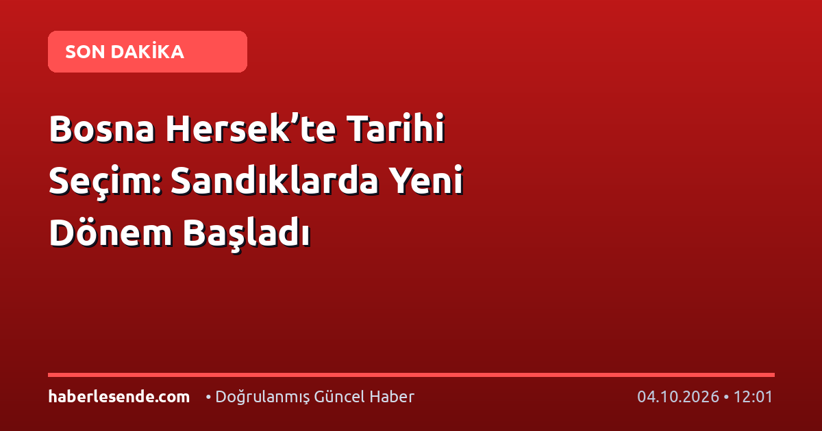 Bosna Hersek’te Tarihi Seçim: Sandıklarda Yeni Dönem Başladı