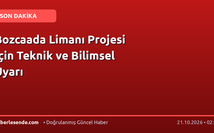 Bozcaada Limanı Projesi İçin Teknik ve Bilimsel Uyarı