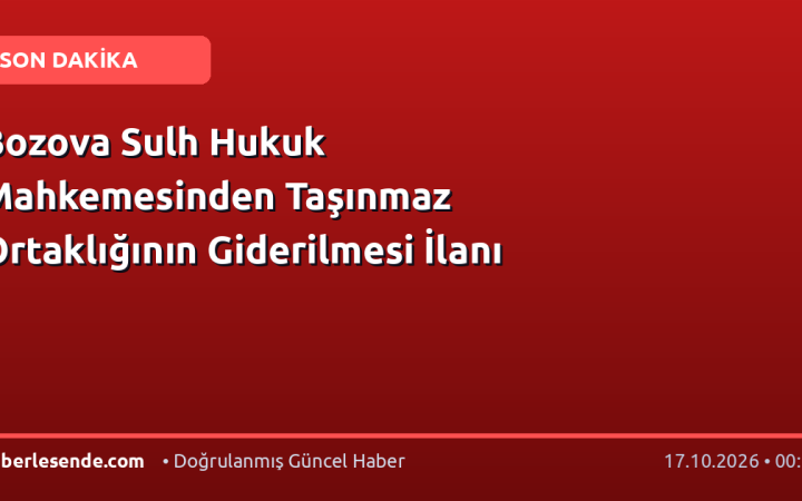 Bozova Sulh Hukuk Mahkemesinden Taşınmaz Ortaklığının Giderilmesi İlanı