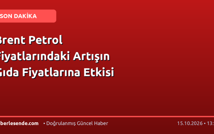 Brent Petrol Fiyatlarındaki Artışın Gıda Fiyatlarına Etkisi