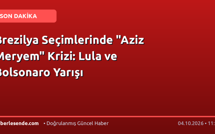 Brezilya Seçimlerinde "Aziz Meryem" Krizi: Lula ve Bolsonaro Yarışı
