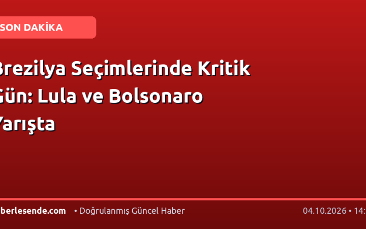 Brezilya Seçimlerinde Kritik Gün: Lula ve Bolsonaro Yarışta