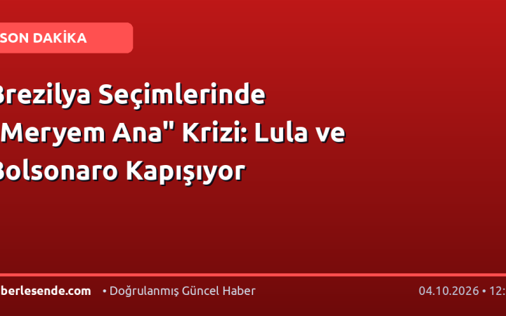 Brezilya Seçimlerinde "Meryem Ana" Krizi: Lula ve Bolsonaro Kapışıyor