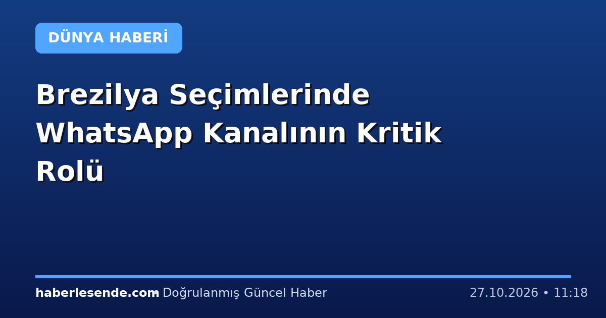 Brezilya Seçimlerinde WhatsApp Kanalının Kritik Rolü