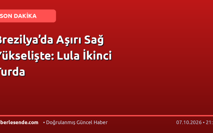 Brezilya’da Aşırı Sağ Yükselişte: Lula İkinci Turda
