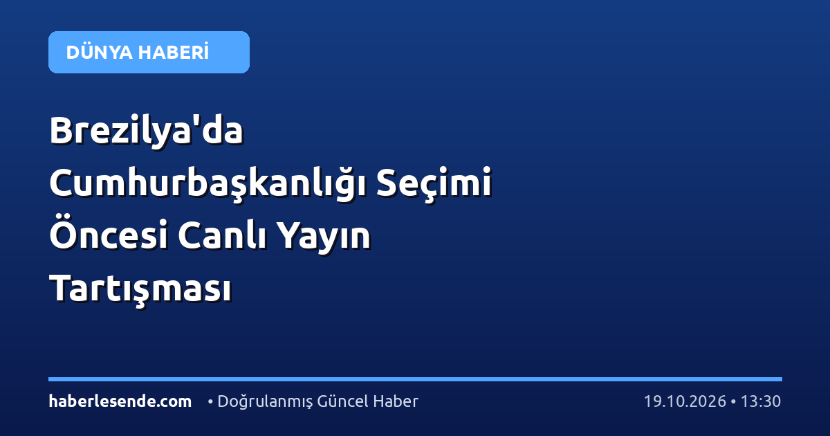 Brezilya'da Cumhurbaşkanlığı Seçimi Öncesi Canlı Yayın Tartışması
