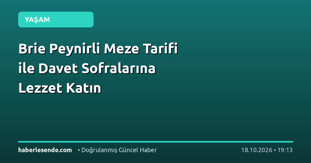 Brie Peynirli Meze Tarifi ile Davet Sofralarına Lezzet Katın
