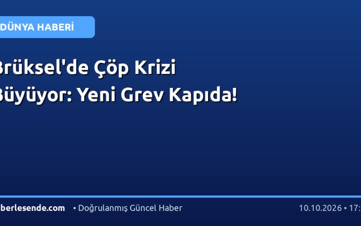 Brüksel'de Çöp Krizi Büyüyor: Yeni Grev Kapıda!