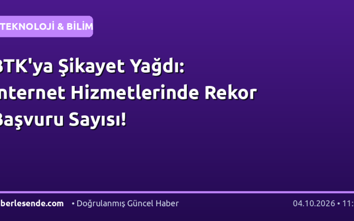 BTK'ya Şikayet Yağdı: İnternet Hizmetlerinde Rekor Başvuru Sayısı!