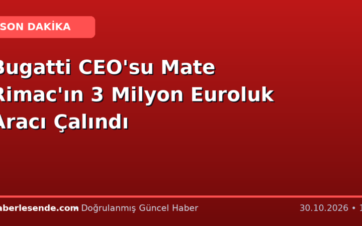 Bugatti CEO'su Mate Rimac'ın 3 Milyon Euroluk Aracı Çalındı