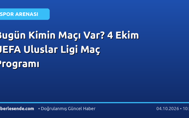 Bugün Kimin Maçı Var? 4 Ekim UEFA Uluslar Ligi Maç Programı