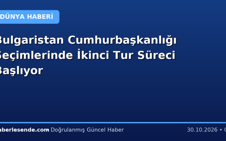 Bulgaristan Cumhurbaşkanlığı Seçimlerinde İkinci Tur Süreci Başlıyor