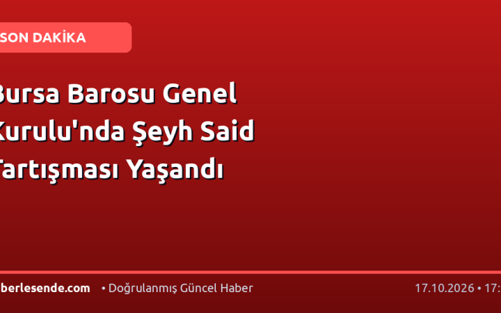 Bursa Barosu Genel Kurulu'nda Şeyh Said Tartışması Yaşandı