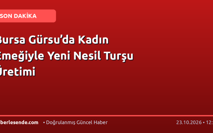 Bursa Gürsu’da Kadın Emeğiyle Yeni Nesil Turşu Üretimi