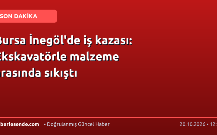 Bursa İnegöl'de iş kazası: Ekskavatörle malzeme arasında sıkıştı