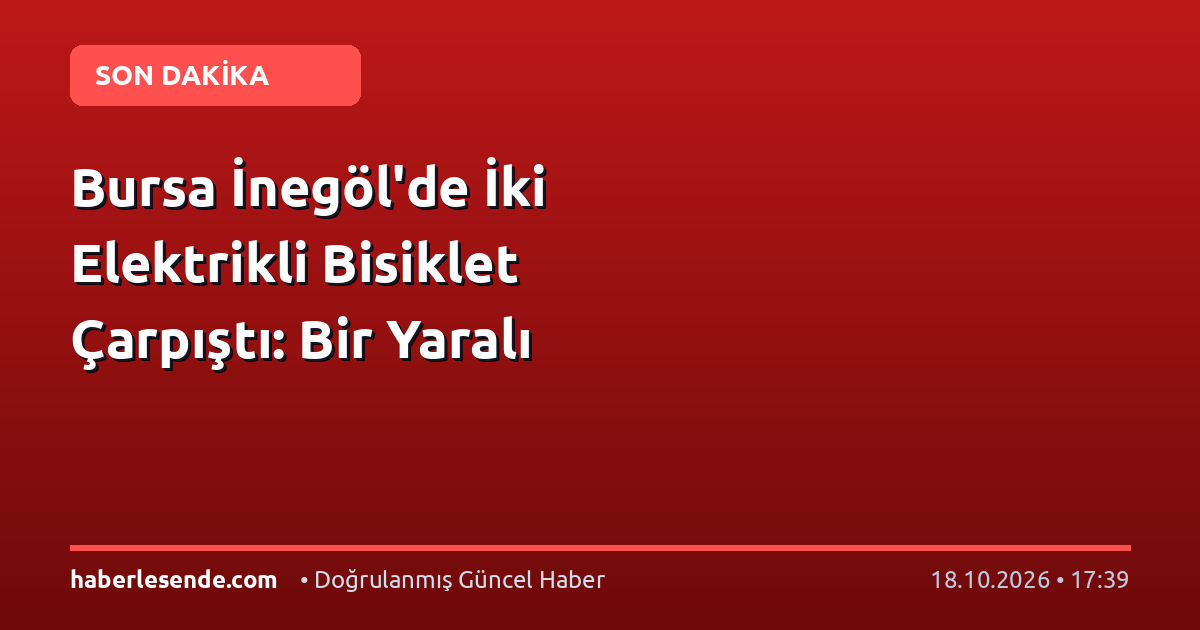 Bursa İnegöl'de İki Elektrikli Bisiklet Çarpıştı: Bir Yaralı