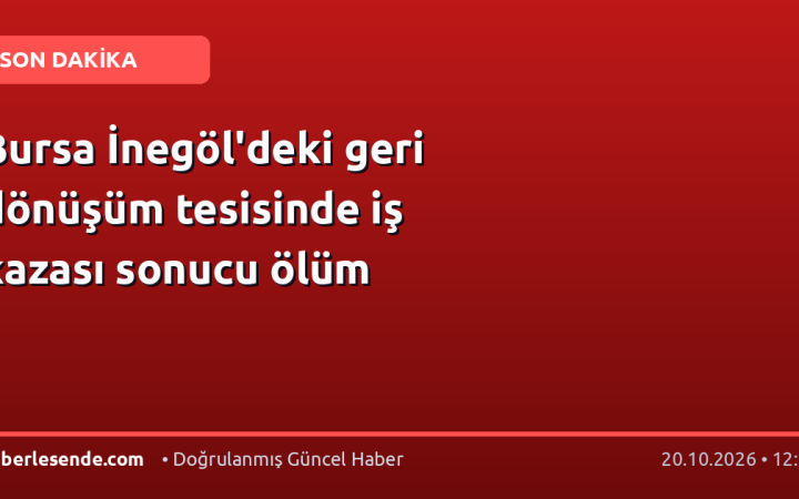 Bursa İnegöl'deki geri dönüşüm tesisinde iş kazası sonucu ölüm