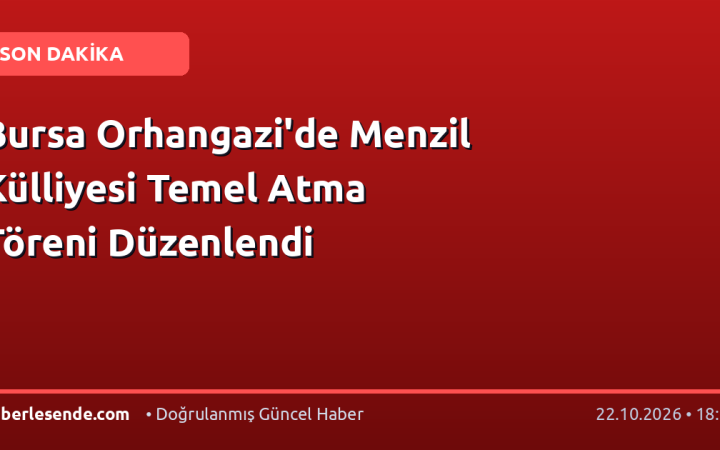 Bursa Orhangazi'de Menzil Külliyesi Temel Atma Töreni Düzenlendi