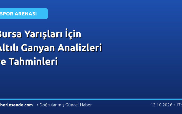 Bursa Yarışları İçin Altılı Ganyan Analizleri ve Tahminleri
