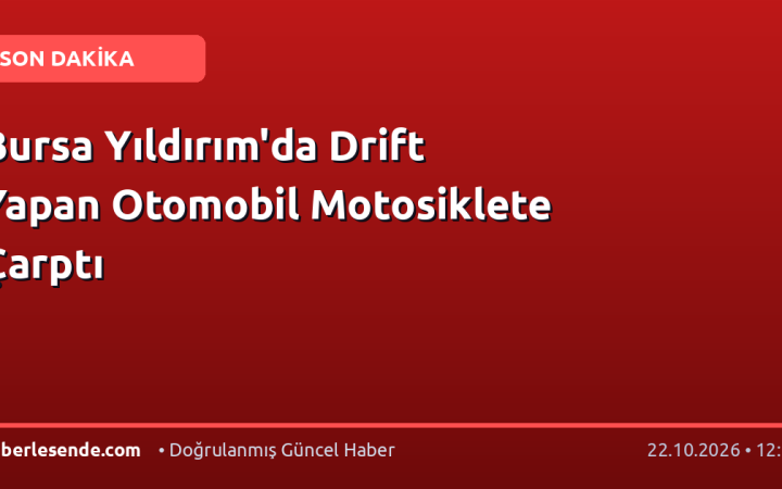 Bursa Yıldırım'da Drift Yapan Otomobil Motosiklete Çarptı