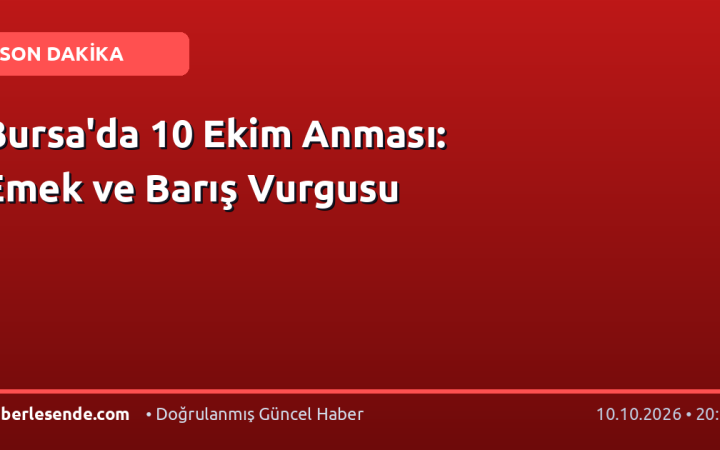 Bursa'da 10 Ekim Anması: Emek ve Barış Vurgusu