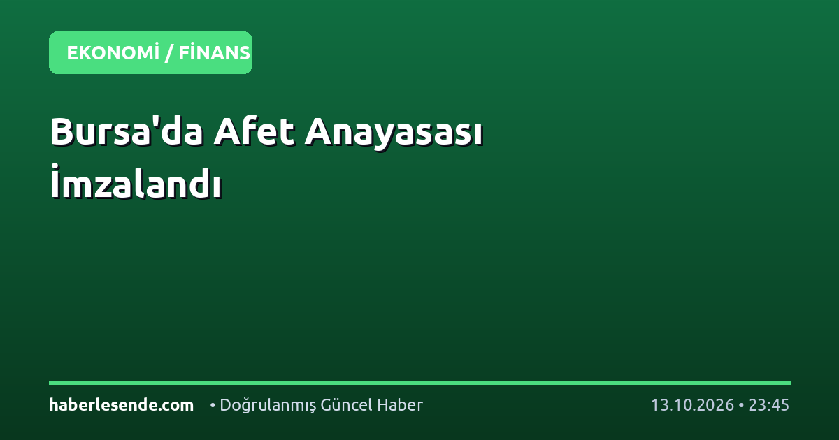 Bursa'da Afet Anayasası İmzalandı