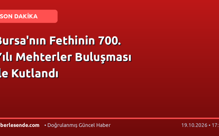Bursa'nın Fethinin 700. Yılı Mehterler Buluşması ile Kutlandı