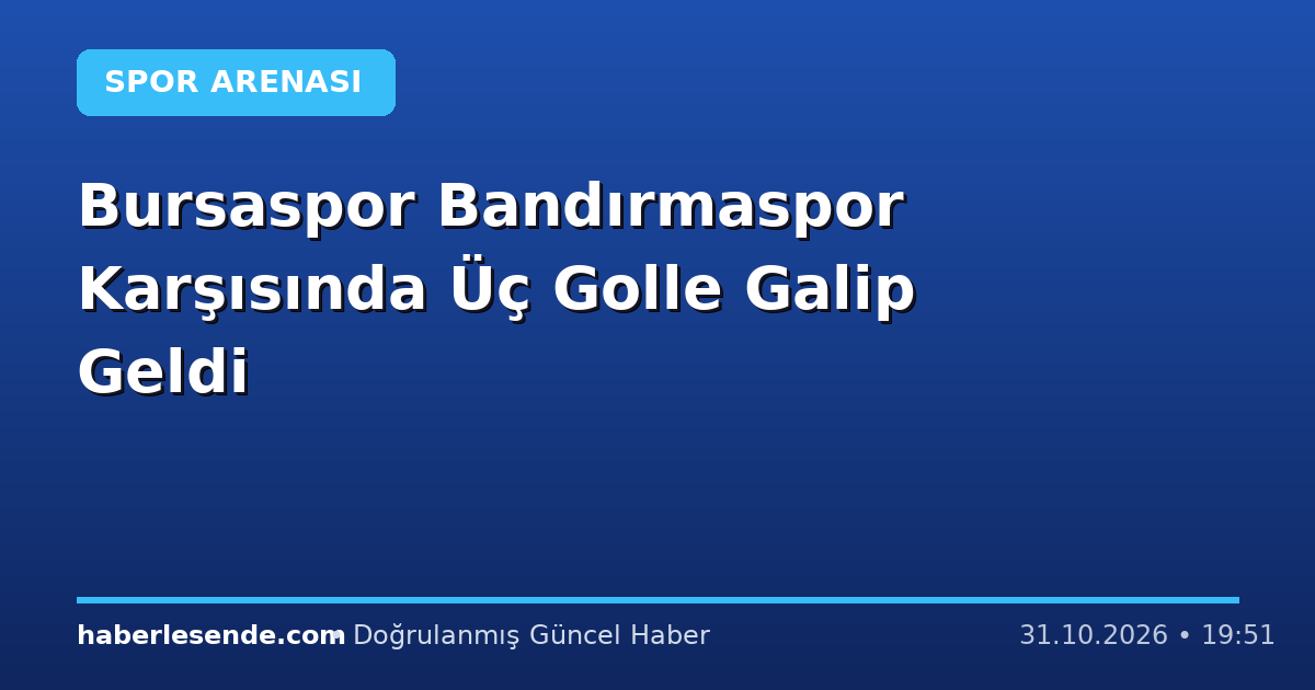 Bursaspor Bandırmaspor Karşısında Üç Golle Galip Geldi