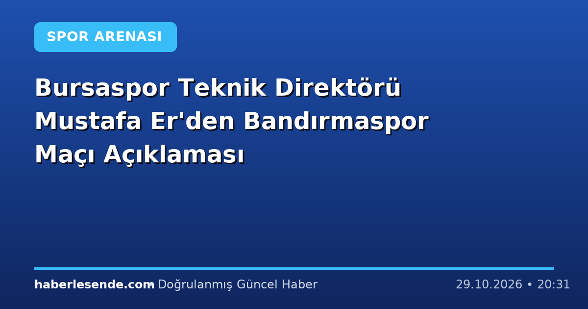 Bursaspor Teknik Direktörü Mustafa Er'den Bandırmaspor Maçı Açıklaması