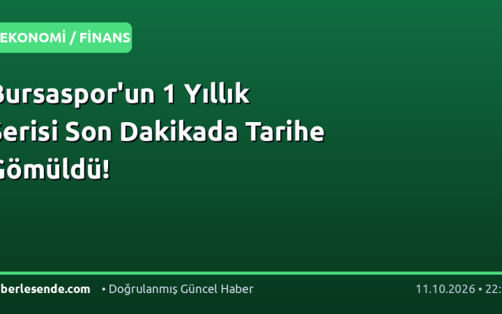 Bursaspor'un 1 Yıllık Serisi Son Dakikada Tarihe Gömüldü!
