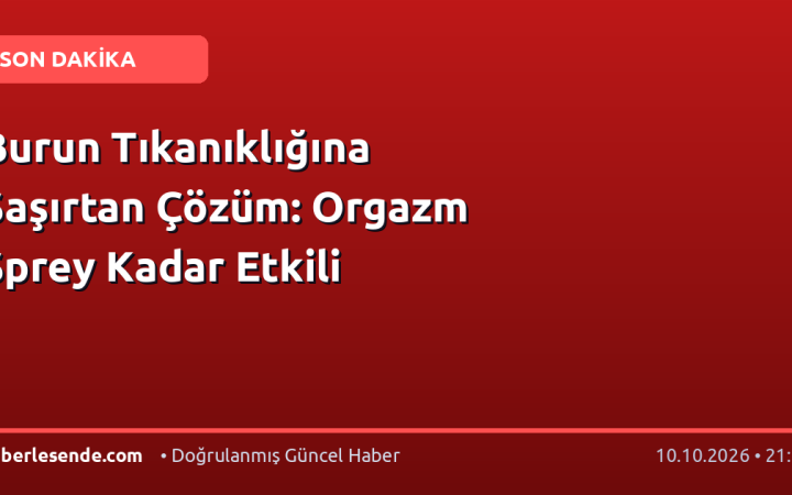 Burun Tıkanıklığına Şaşırtan Çözüm: Orgazm Sprey Kadar Etkili