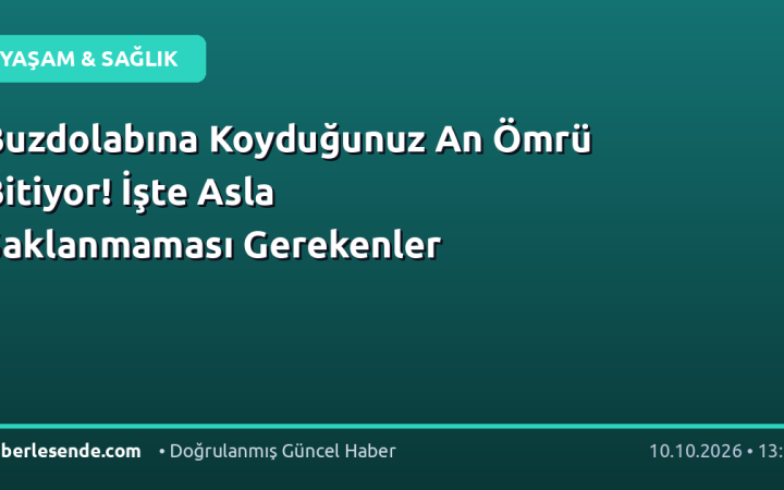 Buzdolabına Koyduğunuz An Ömrü Bitiyor! İşte Asla Saklanmaması Gerekenler
