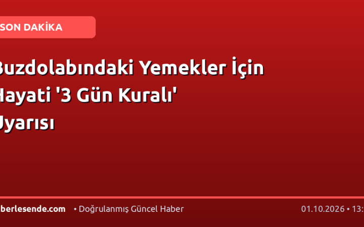 Buzdolabındaki Yemekler İçin Hayati '3 Gün Kuralı' Uyarısı