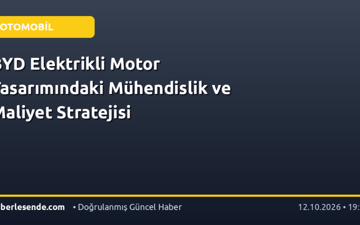 BYD Elektrikli Motor Tasarımındaki Mühendislik ve Maliyet Stratejisi