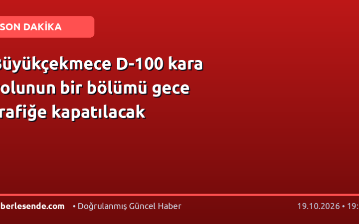 Büyükçekmece D-100 kara yolunun bir bölümü gece trafiğe kapatılacak