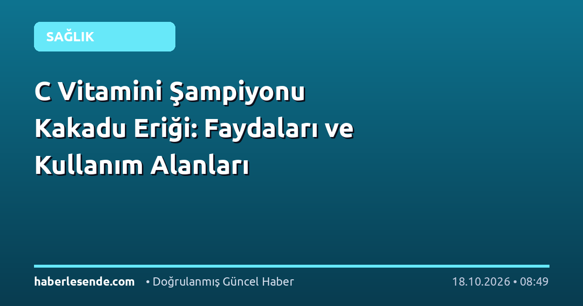 C Vitamini Şampiyonu Kakadu Eriği: Faydaları ve Kullanım Alanları