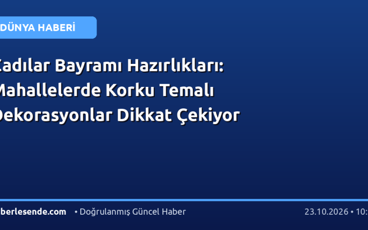 Cadılar Bayramı Hazırlıkları: Mahallelerde Korku Temalı Dekorasyonlar Dikkat Çekiyor