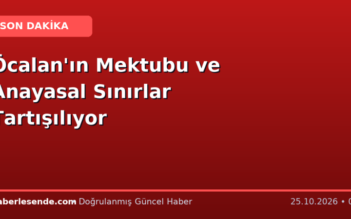 Öcalan'ın Mektubu ve Anayasal Sınırlar Tartışılıyor