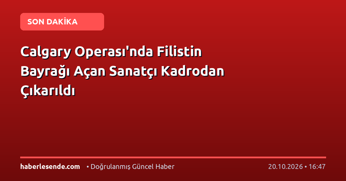Calgary Operası'nda Filistin Bayrağı Açan Sanatçı Kadrodan Çıkarıldı