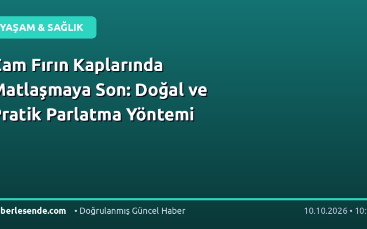 Cam Fırın Kaplarında Matlaşmaya Son: Doğal ve Pratik Parlatma Yöntemi