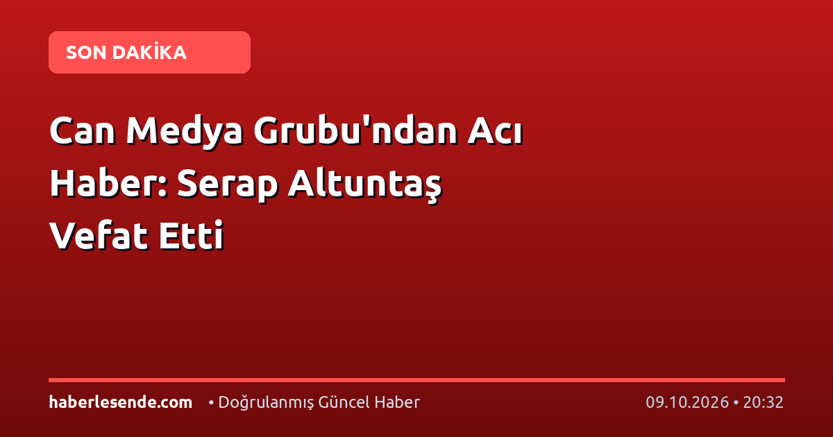 Can Medya Grubu'ndan Acı Haber: Serap Altuntaş Vefat Etti