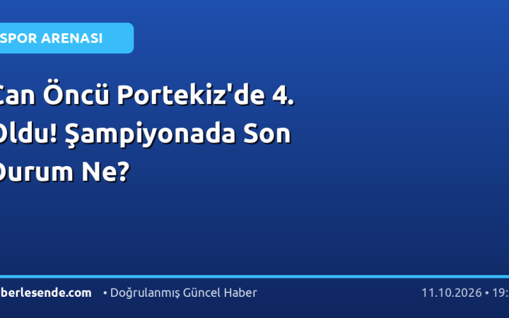 Can Öncü Portekiz'de 4. Oldu! Şampiyonada Son Durum Ne?
