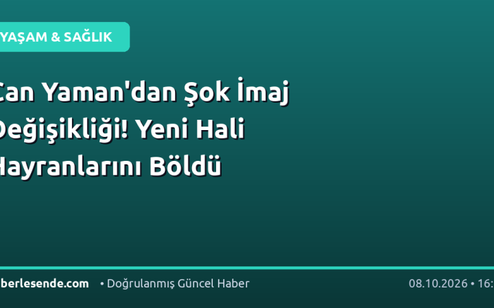 Can Yaman'dan Şok İmaj Değişikliği! Yeni Hali Hayranlarını Böldü