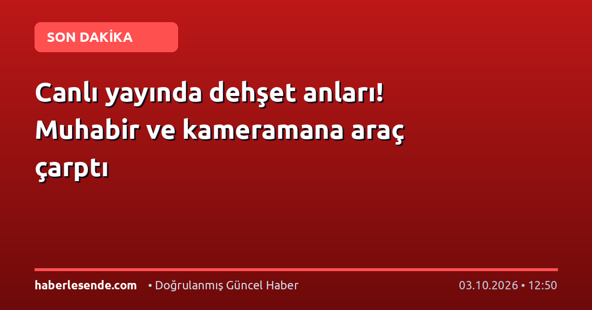 Canlı yayında dehşet anları! Muhabir ve kameramana araç çarptı