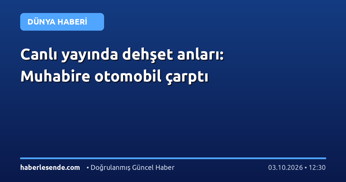 Canlı yayında dehşet anları: Muhabire otomobil çarptı