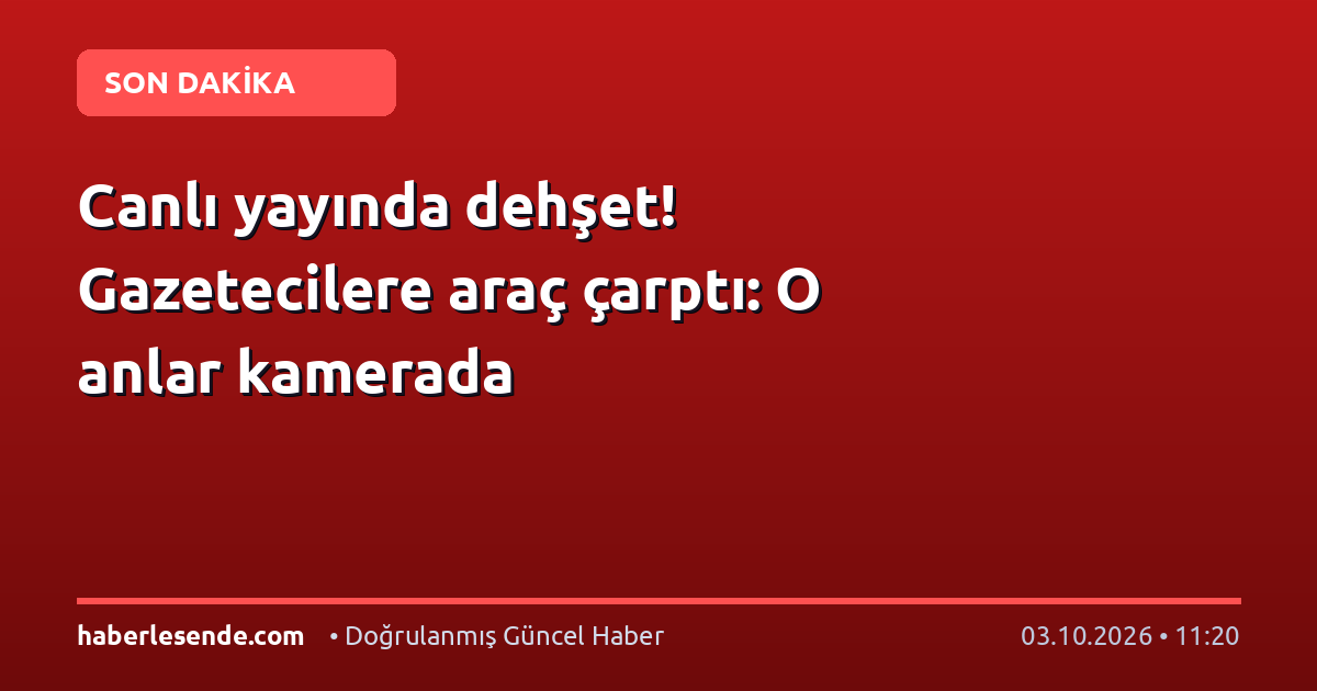 Canlı yayında dehşet! Gazetecilere araç çarptı: O anlar kamerada