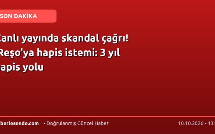 Canlı yayında skandal çağrı! 'Reşo'ya hapis istemi: 3 yıl hapis yolu