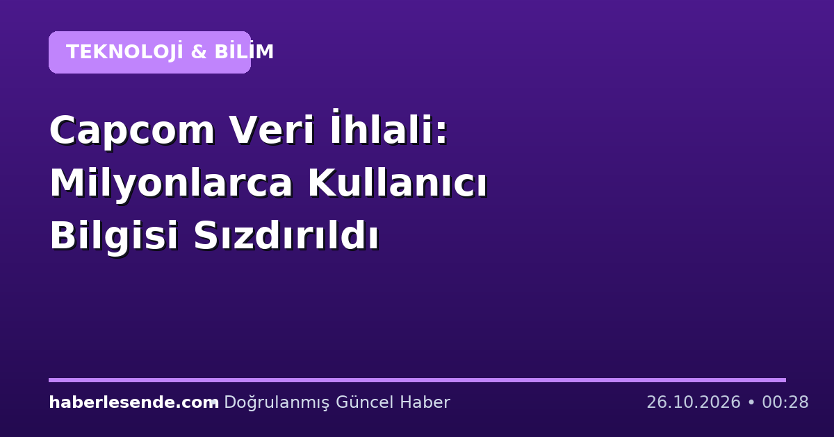 Capcom Veri İhlali: Milyonlarca Kullanıcı Bilgisi Sızdırıldı