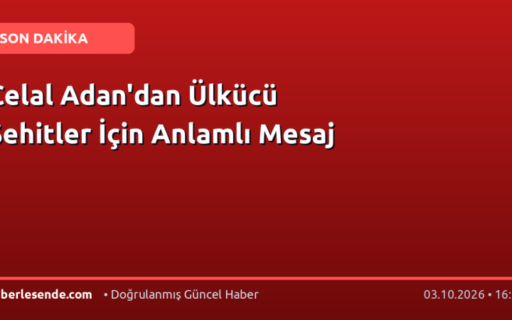Celal Adan'dan Ülkücü Şehitler İçin Anlamlı Mesaj