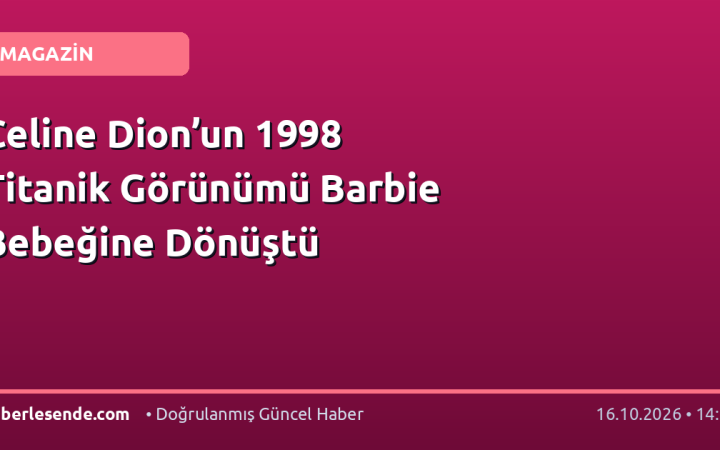 Celine Dion’un 1998 Titanik Görünümü Barbie Bebeğine Dönüştü